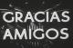 Gracias Amigos