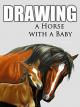 Clip: Drawing a Horse with a Baby [OV]
