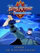 King Arthur and the Knights of Justice - Episode 7 - The Warlord Knight [OV]