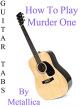 How To Play Murder One By Metallica - Guitar Tabs [OV]