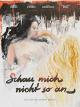 Schau mich nicht so an