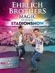 Ehrlich Brothers: Magic - Die einmalige Stadion-Show