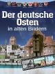 Der Deutsche Osten in alten Bildern