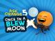 Ask Orange 5: Once in a Blew Moon!