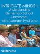 Intricate Minds II: Understanding Elementary School Classmates with Asperger Syndrome [OV]