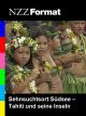 NZZ Format - Sehnsuchtsort Südsee: Tahiti und seine Inseln