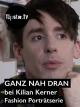 Ganz Nah Dran bei Kilian Kerner Fashion Porträtserie