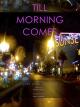 Till Morning Comes [OV]