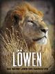 Löwen - Das wahre Leben der Raubkatzen
