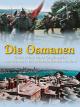 Die Osmanen - Geschichte einer Großmacht von Osman I. bis Mustafa Kemal Atatürk