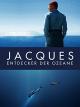 Jacques - Entdecker der Ozeane