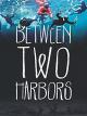 Between Two Harbors