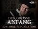 Der große Anfang - 500 Jahre Reformation