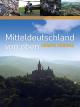 Mitteldeutschland von oben - Unsere Gebirge