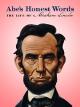 Abe's Honest Words: The Life of Abraham Lincoln