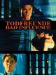 Todfreunde - Bad Influence [dt./OV]