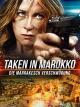 Taken in Marokko - Die Marrakesch Verschwörung