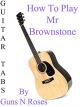 How To Play Mr Brownstone By Guns N' Roses - Guitar Tabs [OV]