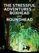 The Stressful Adventures of Boxhead and Roundhead [OV]