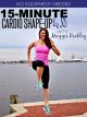 15-Minute Cardio Shape-Up 4.0 [OV]