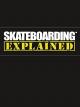 Skateboarding Explained: The Instructional