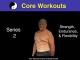 Core Workouts Series 2: StrengthEndurance and Flexibility [OV]