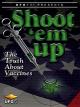 Shoot 'Em Up: The Truth About Vaccines [OV]