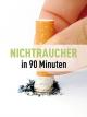 Nichtraucher in 90 Minuten