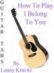 How To Play "I Belong To You" By Lenny Kravitz - Guitar Tabs [OV]