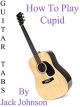 How To Play "Cupid" By Jack Johnson - Guitar Tabs [OV]