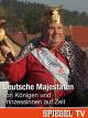 Deutsche Majestäten - Von Königen und Prinzessinnen auf Zeit