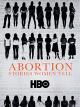 Abortion: Stories Women Tell