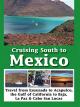Cruising South to Mexico - Travel from Ensenada to AcapulcoThe Gulf of California to BajaLa Paz & Cabo San Lucas [OV]