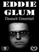 Eddie Glum - Deutsch Untertitel [OV]