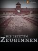 Die letzten Zeuginnen - Vom Überleben in Auschwitz