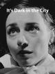 It's Dark in the City