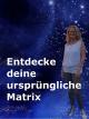 Entdecke deine ursprüngliche Matrix