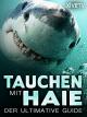 Tauchen mit Haie: Der ultimative Guide [OV]