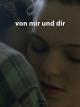 Von mir und dir