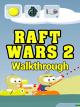 Clip: Raft Wars 2 Walkthrough [OV]
