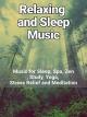Relaxation and Sleep music - Music for SleepSpaZenStudyYogaStress Relief and Meditation [OV]