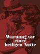 Warnung vor einer heiligen Nutte