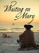 Waiting on Mary [OV]