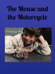 The Mouse and the Motorcycle