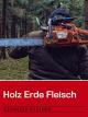 Holz Erde Fleisch