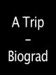 A Trip - Biograd