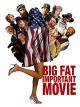 Big Fat Important Movie