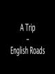 A Trip - English Roads