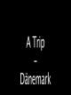 A Trip - Dänemark