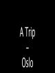 A Trip - Oslo